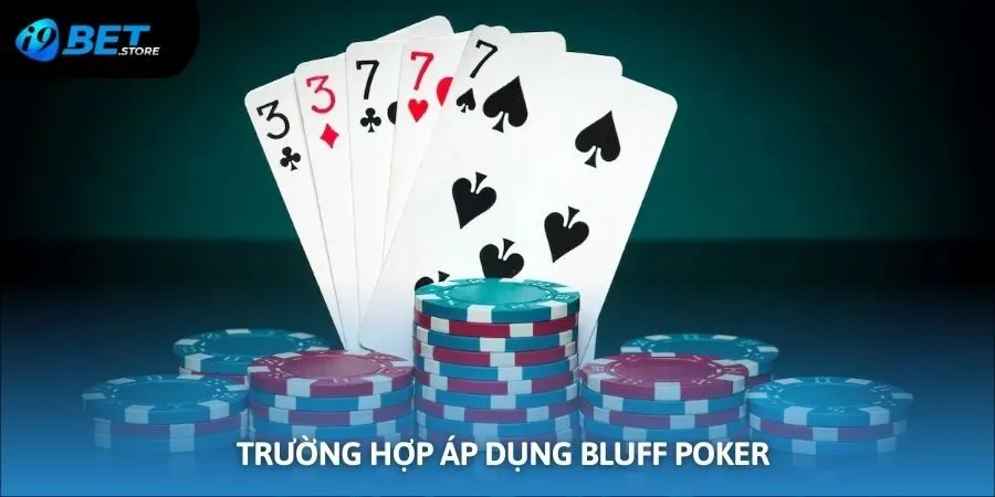 Các trường hợp người chơi nên áp dụng Bluff Poker để thắng cao hơn