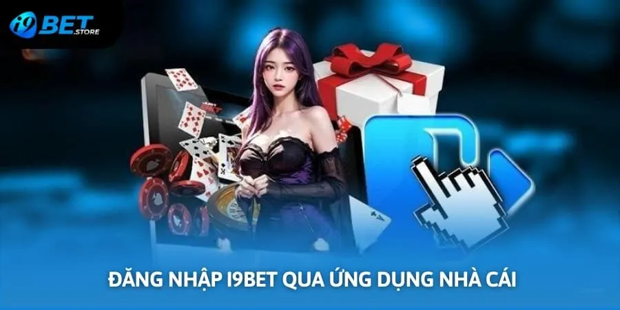 Đăng nhập tài khoản I9BET trên app nhà cái