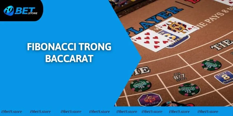 Fibonacci Trong Baccarat - Chiến Thuật Tối Ưu Hóa Chiến Thắng