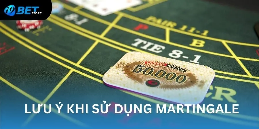 Một vài lưu ý quan trọng khi dùng Martingale để chơi Baccarat